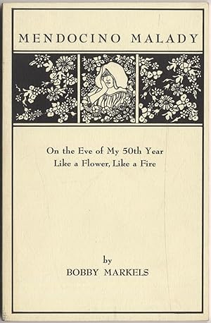 Imagen del vendedor de Mendocino Malady: On the Eve of My 50th Year Like a Flower, Like a Fire a la venta por Between the Covers-Rare Books, Inc. ABAA