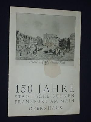 Bild des Verkufers fr 150 Jahre Stdtische Bhnen Frankfurt am Main, Opernhaus [Festprogramm] zum Verkauf von Fast alles Theater! Antiquariat fr die darstellenden Knste