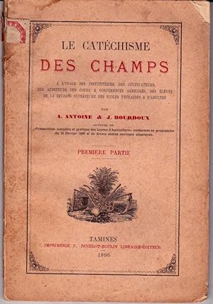 Seller image for Le catchisme des champs  l'usage des instituteurs, des cultivateurs. Premire partie. for sale by L'ivre d'Histoires