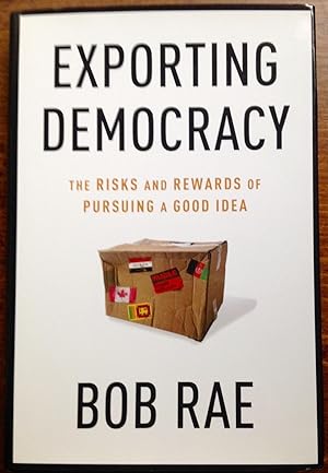 Imagen del vendedor de Exporting Democracy: The Risks and Rewards of Pursuing a Good Idea (Inscribed Copy) a la venta por The Poet's Pulpit