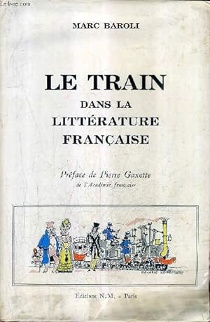 Image du vendeur pour LE TRAIN DANS LA LITTERATURE FRANCAISE. mis en vente par Le-Livre