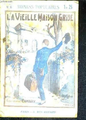 Seller image for LA VIEILLE MAISON GRISE / COLLECTION ROMANS POPULAIRES N8. for sale by Le-Livre