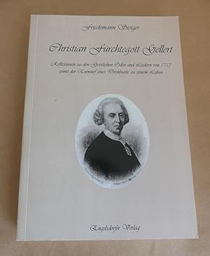 Bild des Verkufers fr Christian Frchtegott Gellert. Reflexionen zu den geistlichen Oden und Liedern von 1757 sowie der Entwurf eines Drehbuchs zu seinem Leben. zum Verkauf von Antiquariat Maralt