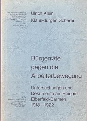 Bürgerräte gegen die Arbeiterbewegung. Untersuchungen und Dikumente am Beispiel Elberfeld - Barme...