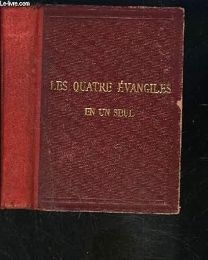 Imagen del vendedor de LE SAINT EVANGILE DE NOTRE SEIGNEUR JESUS-CHRIST OU LES QUATRE EVANGILES EN UN SEUL a la venta por Le-Livre