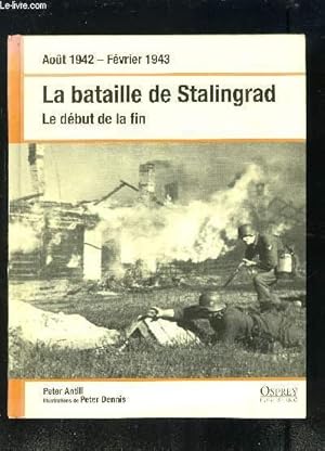Image du vendeur pour LA BATAILLE DE STALINGRAD- LE DEBUT DE LA FIN- AOUT 1942- FEVRIER 1943 mis en vente par Le-Livre