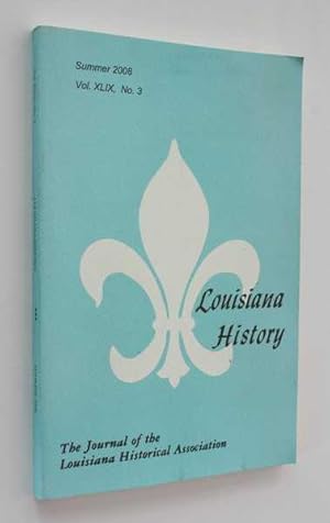 Immagine del venditore per Louisiana History, The Journal of the Louisiana Historical Association: Summer 2008, Vol. XLIX, No. 3 venduto da Cover to Cover Books & More