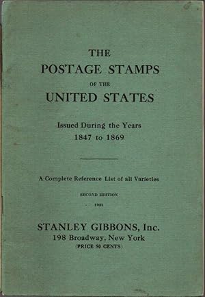 The Postage Stamps of the United States Issued During the Years 1847 to 1869: A Complete Referenc...