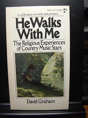 HE WALKS WITH ME: The Religious Experiences of Country Music Stars