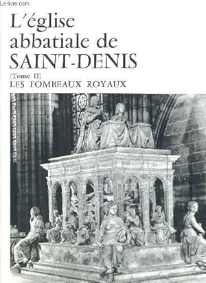 Bild des Verkufers fr L EGLISE ABBATIALE DE SAINT DENIS - TOME 2 - LES TOMBEAUX ROYAUX zum Verkauf von Le-Livre