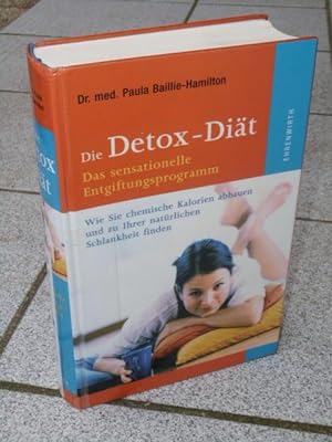 Die Detox-Diät : das sensationelle Entgiftungsprogramm ; wie Sie chemische Kalorien abbauen und z...