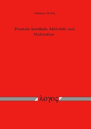 Bild des Verkufers fr Frontale kortikale Aktivitt und Motivation. Dissertation. zum Verkauf von Antiquariat Thomas Haker GmbH & Co. KG