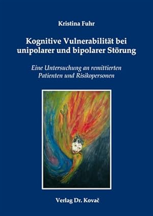 Bild des Verkufers fr Kognitive Vulnerabilitt bei unipolarer und bipolarer Strung: Eine Untersuchung an remittierten Patienten und Risikopersonen zum Verkauf von Antiquariat Thomas Haker GmbH & Co. KG