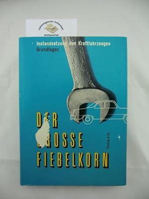 Seller image for Der Grosse Fiebelkorn. III. Band : Grundlagen zur Ausbildung des Kraftfahrzeug-Mechanikers. Fr Lehrling, Geselle und Meister. for sale by Chiemgauer Internet Antiquariat GbR