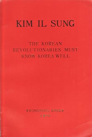 The Korean Revolutionaries Must Know Korea Well. Speech Addressed to the Political Cadres and Pol...
