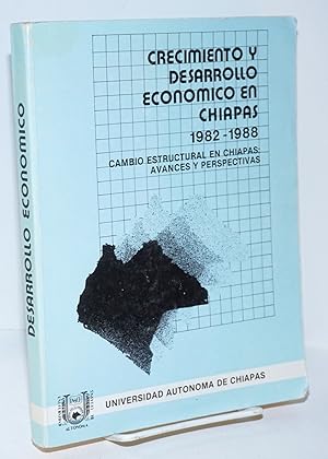 Seller image for Crecimiento y Desarrollo Econmico en Chiapas, 1982-1988: Cambio estructural en Chiapas; avances y perspectivas for sale by Bolerium Books Inc.