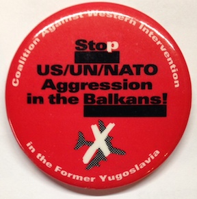 Seller image for Stop US/UN/NATO aggression in the Balkans [pinback button] for sale by Bolerium Books Inc.
