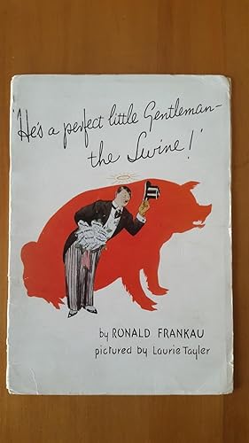 Seller image for He's a perfect little Gentleman - the Swine! for sale by Treasure House Books