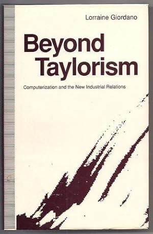 Beyond Taylorism: Computerization and the New Industrial Relations