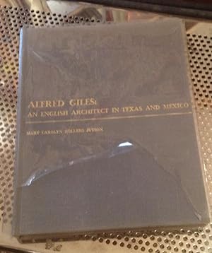 Seller image for Alfred Giles: An English Architect in Texas and Mexico for sale by Xochi's Bookstore & Gallery