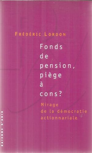 Fonds de pension, piège à coins? Mirage de la démocratie actionnariale