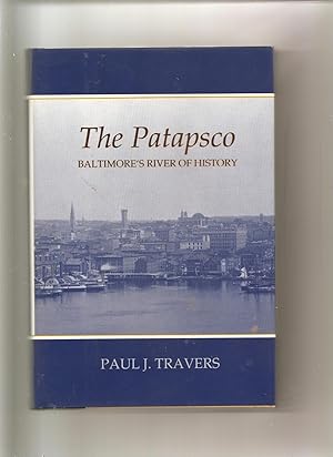 THE PATAPSCO. BALTIMORE'S RIVER OF HISTORY.