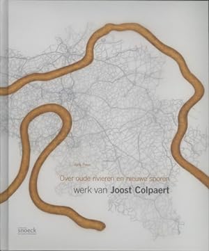 Imagen del vendedor de Over oude rivieren en nieuwe sporen. Werk van Joost Colpaert. a la venta por Frans Melk Antiquariaat
