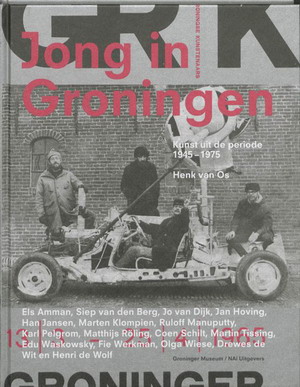 Bild des Verkufers fr Jong in Groningen. Kunst uit de periode 1945 - 1975. zum Verkauf von Frans Melk Antiquariaat