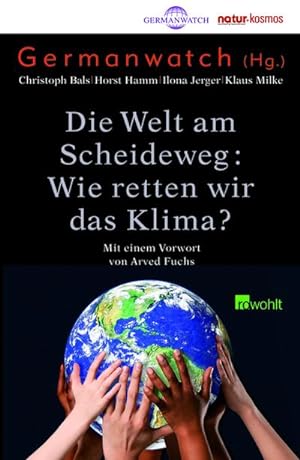 Bild des Verkufers fr Die Welt am Scheideweg: Wie retten wir das Klima? : Hrsg. v. Germanwatch zum Verkauf von AHA-BUCH