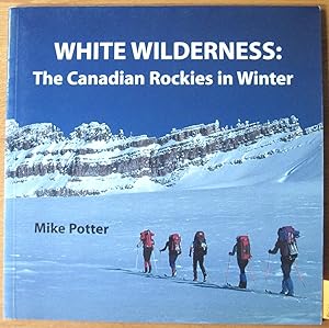 Image du vendeur pour White Wilderness: The Canadian Rockies in Winter. mis en vente par Ken Jackson