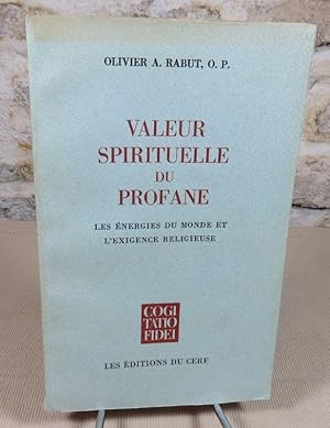 Seller image for Valeur spirituelle du profane. Les nergies du monde et l'exigence religieuse. for sale by Latulu