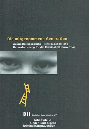 Die mitgenommene Generation: Aussiedlerjugendliche - Eine pädagogische Herausforderung für die Kr...