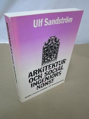 Arkitektur och socialingenjorskonst: Studier i svensk arkitektur- och bostadsforskning