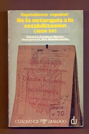 Seller image for CAPITALISMO ESPAOL: DE LA AUTARQUIA A LA ESTABILIZACION (1939-1959) - TOMO I (1939-1950) for sale by Libreria 7 Soles