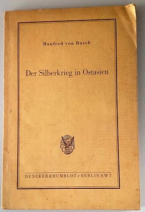 Bild des Verkufers fr Der Silberkrieg in Ostasien. zum Verkauf von Antiquariat Seibold