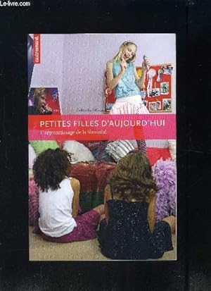 Bild des Verkufers fr PETITES FILLES D AUJOURD HUI- L APPRENTISSAGE DE LA FEMINITE- ENVOI DE L AUTEURE zum Verkauf von Le-Livre