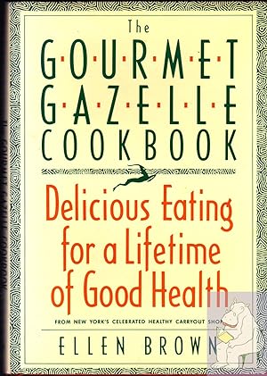 Seller image for The Gourmet Gazelle Cookbook: Contemporary Cuisine for a Lifetime of Good Health for sale by Riverhorse Books