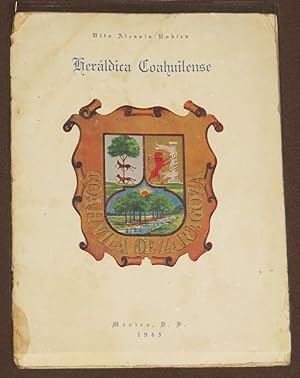 Imagen del vendedor de Heraldica Coahuilense. Notas Histricas Sobre Los Escudos De Armas Del Estado De Coahuila De Zaragoza Y De Las Ciudades De Saltillo Y Sabinas a la venta por Librera Urbe