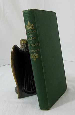 Imagen del vendedor de FREDERICK THE GREAT AND HIS COURT. An Historical Romance a la venta por Frey Fine Books