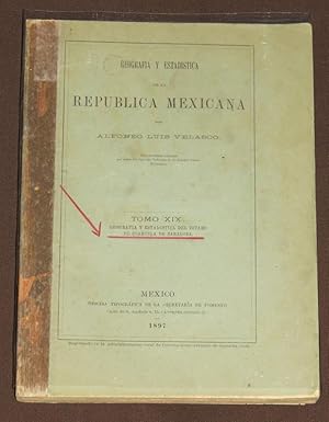 Geografía y estadistica de la Republica Mexicana. Tomo XIX Geografia y estadistica del Estado de ...