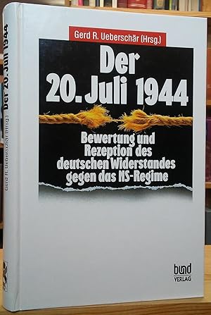 Imagen del vendedor de Der 20. Juli 1944: Bewertung und Rezeption des deutschen Widerstandes gegen das NS-Regime a la venta por Stephen Peterson, Bookseller