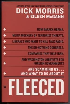 Seller image for Fleeced How Barack Obama, Media Mockery of Terrorist Threats, Liberals Who Want to Kill Talk Radio, the Do-Nothing Congress, Companies That Help Iran, and Washington Lobbyists for Foreign Governments Are Scamming Us . and What to Do About It for sale by E Ridge Fine Books