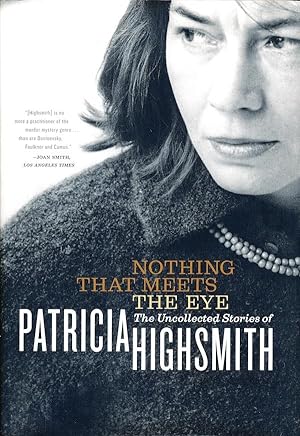 Nothing That Meets the Eye: The Uncollected Stories of Patricia Highsmith