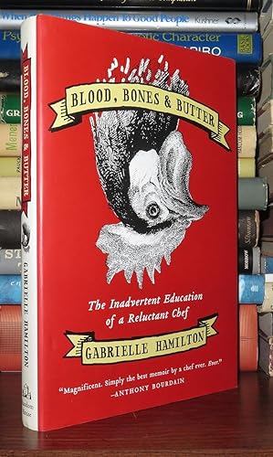 Imagen del vendedor de BLOOD, BONES & BUTTER The Inadvertent Education of a Reluctant Chef a la venta por Rare Book Cellar