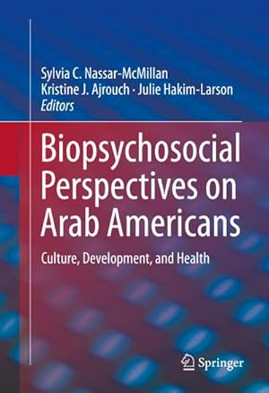 Immagine del venditore per Biopsychosocial Perspectives on Arab Americans : Culture, Development, and Health venduto da AHA-BUCH GmbH