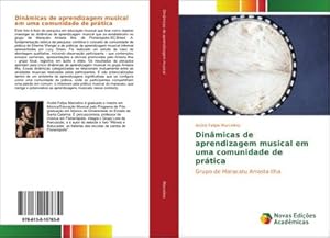 Seller image for Dinmicas de aprendizagem musical em uma comunidade de prtica : Grupo de Maracatu Arrasta Ilha for sale by AHA-BUCH GmbH