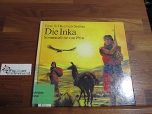 Immagine del venditore per Die Inka : Sonnens�hne von Peru. Ill. von Marta Hofmann. Sachzeichn. von Teresa Renau, Alte Kulturen in Amerika venduto da Antiquariat im Kaiserviertel | Wimbauer Buchversand