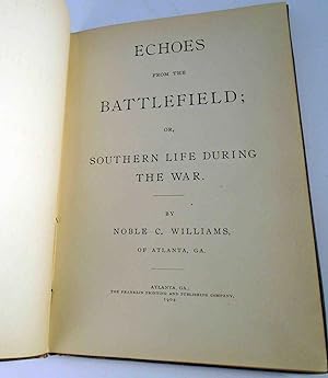 Bild des Verkufers fr Echoes From The Battlefield; Or, Southern Life During The War zum Verkauf von Yesterday's Gallery, ABAA