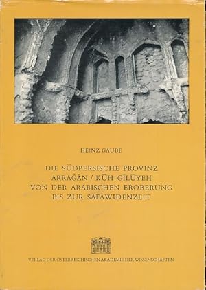 Bild des Verkufers fr Die sdpersische Provinz Arragan / Kuh-Giluyeh von der arabischen Eroberung bis zur Safawidenzeit. Analyse und Auswertung literarischer und archologischer Quellen zur historischen Topographie. Denkschriften / sterreichische Akademie der Wissenschaften, Philosophisch-Historische Klasse Bd. 107. Verffentlichungen der Kommission fr Geschichte Mittelasiens Bd. 2. zum Verkauf von Fundus-Online GbR Borkert Schwarz Zerfa