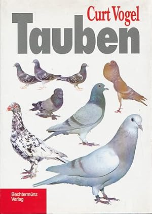 Tauben. Ein Handbuch für Züchter und Halter von Haustauben, Wildtauben, Brieftauben sowie anderen...